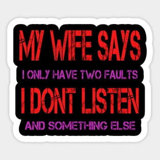 My Wife Says I Only Have Two Faults Sticker